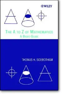 Thomas H. Sidebotham, «The A to Z of Mathematics: A Basic Guide»