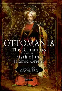 Ottomania: The Romantics and the Myth of the Islamic Orient (repost)