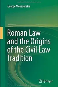 Roman Law and the Origins of the Civil Law Tradition [Repost]