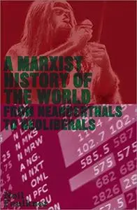 A Marxist history of the world : from Neanderthals to Neoliberals