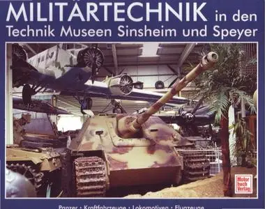 Militärtechnik in den Technik Museen Sinsheim und Speyer (Panzer - Kraftfahrzeuge - Lokomotiven - Flugzeuge)