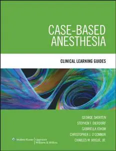 Case-Based Anesthesia: Clinical Learning Guides (Repost)