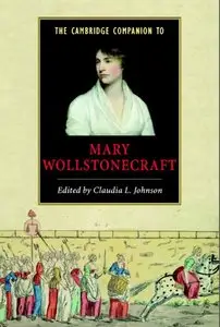 The Cambridge Companion to Mary Wollstonecraft [Repost]