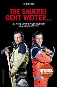 Die Sauerei geht weiter ...: 20 neue wahre Geschichten vom Lebenretten