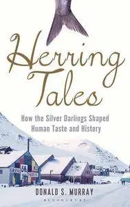 Herring Tales: How the silver darlings shaped human taste and history