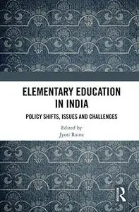 Elementary Education in India: Policy Shifts, Issues and Challenges