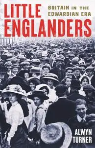 Little Englanders: Britain in the Edwardian Era