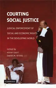 Courting Social Justice. Judicial Enforcement of Social and Economic Rights in the Developing World