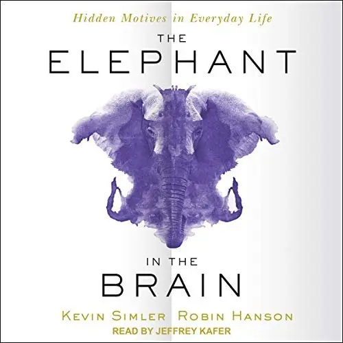 The Elephant in the Brain: Hidden Motives in Everyday Life (Audiobook)