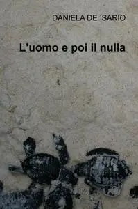 L’uomo e poi il nulla