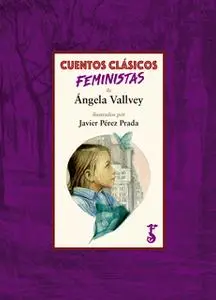 «Cuentos clásicos feministas» by Ángela Vallvey