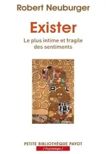 Robert Neuburger, "Exister: Le plus intime et fragile des sentiments"