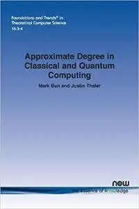 Approximate Degree in Classical and Quantum Computing