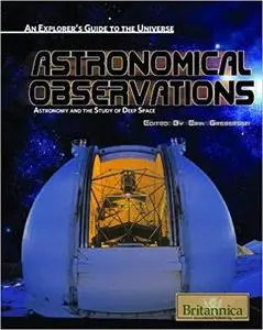 Astronomical Observations: Astronomy and the Study of Deep Space (Explorer's Guide to the Universe (Hardcover))