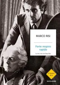 Marco Risi - Forte respiro rapido. La mia vita con Dino Risi