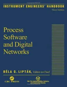 Instrument Engineers' Handbook, Third Edition: Volume Three: Process Software and Digital Networks