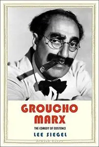 Groucho Marx : the comedy of existence