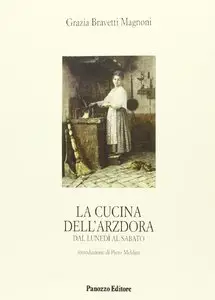 La cucina dell'Arzdora. Dal lunedì al sabato