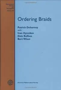 Ordering Braids (Mathematical Surveys and Monographs)(Repost)