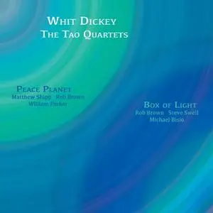 Whit Dickey & The Tao Quartets - Peace Planet & Box of Light (2019)