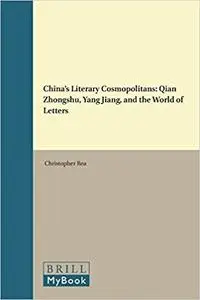 China's Literary Cosmopolitans: Qian Zhongshu, Yang Jiang, and the World of Letters