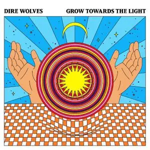 Dire Wolves - Grow Towards The Light (2019)