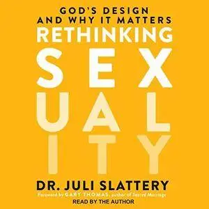 Rethinking Sexuality: God’s Design and Why It Matters [Audiobook]