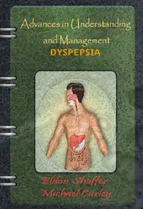 "Dyspepsia: Advances in Understanding and Management" ed. by Eldon Shaffer and Michael Curley