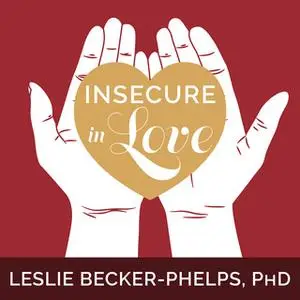 «Insecure in Love» by Leslie Becker-Phelps (Ph. D.)