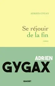Adrien Gygax, "Se réjouir de la fin"