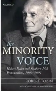 The Minority Voice: Hubert Butler and Southern Irish Protestantism, 1900-1991