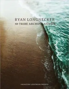 Ryan Longnecker - Tribe Archipelago - Lightroom Presets