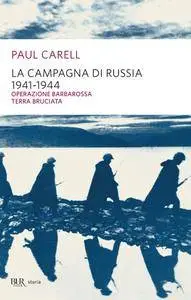 Paul Carell - La campagna di Russia 1941-1944 (Repost)