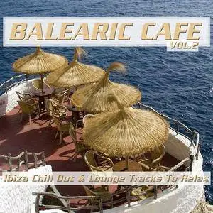 VA - Balearic Cafe Vol.2, Ibiza Chill Out And Lounge Tracks To Relax (2018)