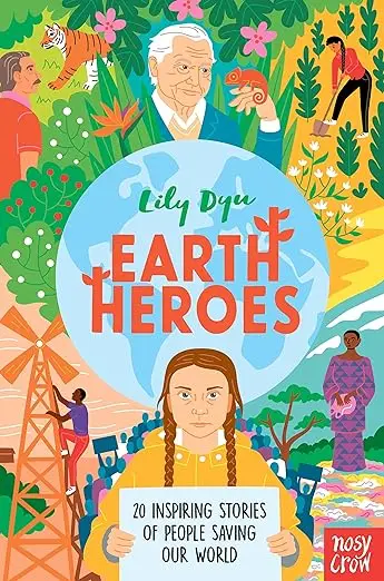 Earth Heroes: 20 Inspiring Stories of People Saving Our Planet