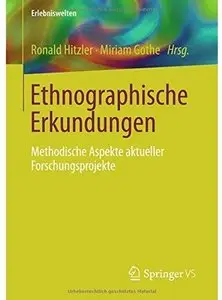 Ethnographische Erkundungen: Methodische Aspekte aktueller Forschungsprojekte