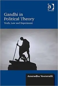 Gandhi in Political Theory: Truth, Law and Experiment (repost)