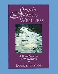 «Simple Ways to Wellness» by Louise Taylor