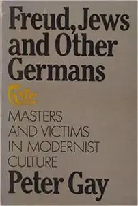 Freud, Jews and Other Germans: Masters and Victims in Modernist Culture