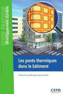 Les ponts thermiques dans le bâtiment - Mieux les connaître pour mieux les traiter