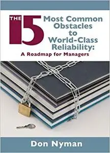 15 Most Common Obstacles to World-Class Reliability: A Roadmap for Managers (Repost)
