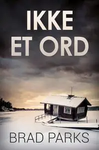 «Ikke et ord» by Brad Parks