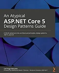 An Atypical ASP.NET Core 5 Design Patterns Guide: A SOLID adventure into architectural principles, design patterns, .NET (repos
