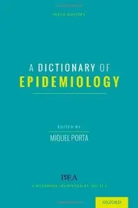 A Dictionary of Epidemiology, 6th Edition