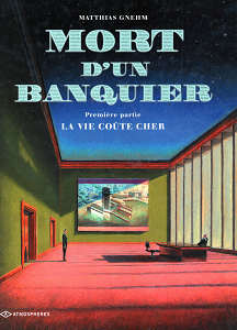 Mort D'un Banquier - Tome 1 - La Vie Coute Cher