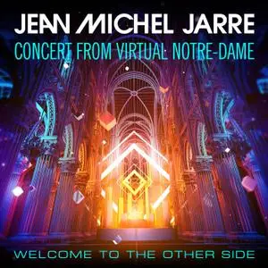 Jean Michel Jarre - Welcome To The Other Side (Concert From Virtual Notre-Dame) (2021) [Official Digital Download 24/48]