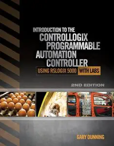 Introduction to the Controllogix Programmable Automation Controller With Labs, 2nd Edition
