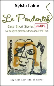 Sylvie Lainé, "Le Pendentif, Easy Short Stories in French for Beginners with MP3"
