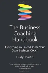 Business Coaching Handbook: Everything You Need to Be Your Own Business Coach (repost)