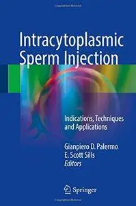 Intracytoplasmic Sperm Injection: Indications, Techniques and Applications [Repost]